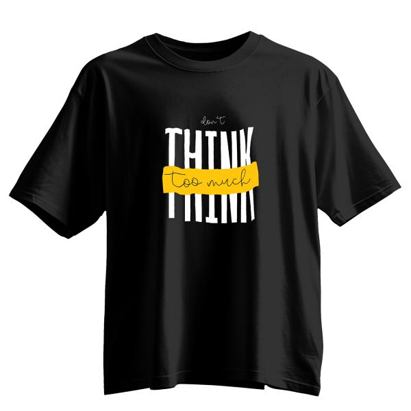 Don’t Think Too Much Oversized Typography T-Shirt | 100% Cotton | Black & White Motivational Streetwear